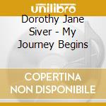 Dorothy Jane Siver - My Journey Begins cd
