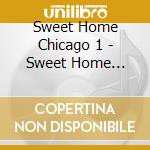 Sweet Home Chicago 1 - Sweet Home Chicago 1 cd