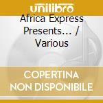 Africa Express Presents... / Various cd musicale