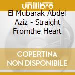 El Mubarak Abdel Aziz - Straight Fromthe Heart cd