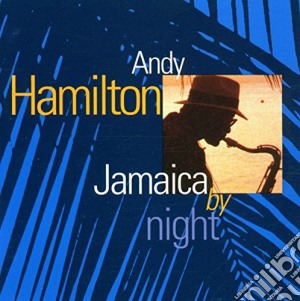 Andy Hamilton - Jamaica By Night cd musicale di Andy Hamilton