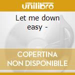 Let me down easy - cd