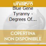 Blue Gene Tyranny - Degrees Of Freedom Found cd musicale