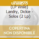 (LP Vinile) Landry, Dickie - Solos (2 Lp) lp vinile