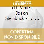 (LP Vinile) Josiah Steinbrick - For Anyone That Knows You lp vinile