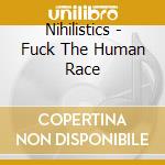 Nihilistics - Fuck The Human Race cd