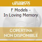 F Models - In Loving Memory cd