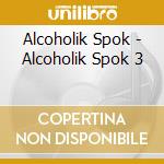 Alcoholik Spok - Alcoholik Spok 3 cd