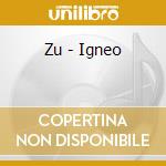 Zu - Igneo cd