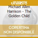 Michael Allen Harrison - The Golden Child cd
