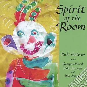 Rick Vandivier - Spirit Of The Room cd musicale di Rick Vandivier