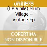(LP Vinile) Slum Village - Vintage Ep lp vinile di Slum Village