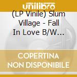 (LP Vinile) Slum Village - Fall In Love B/W Fall In Love: Instrumental [7''] vinile