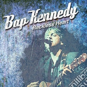 Bap Kennedy - Reckless Heart cd musicale di Bap Kennedy