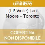 (LP Vinile) Ian Moore - Toronto vinile