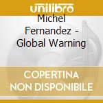 Michel Fernandez - Global Warning cd