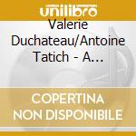 Valerie Duchateau/Antoine Tatich - A Letter For Marcel Dadi cd musicale