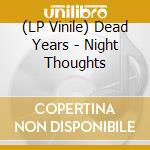 (LP Vinile) Dead Years - Night Thoughts vinile