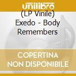 (LP Vinile) Exedo - Body Remembers vinile