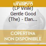 (LP Vinile) Gentle Good (The) - Elan (Eco-Mix Vinyl) vinile