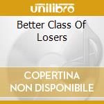 Better Class Of Losers cd