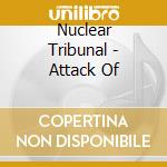 Nuclear Tribunal - Attack Of cd