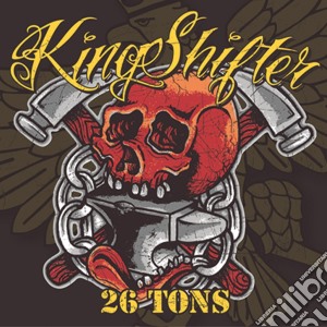 Kingshifter - 26 Tons cd musicale di Kingshifter