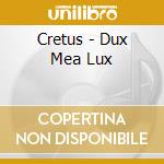 Cretus - Dux Mea Lux cd musicale di Cretus