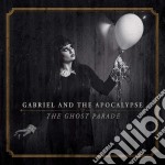 Gabriel And The Apocalypse - The Ghost Parade