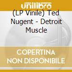 (LP Vinile) Ted Nugent - Detroit Muscle cd