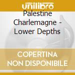 Palestine Charlemagne - Lower Depths cd