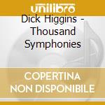 Dick Higgins - Thousand Symphonies cd