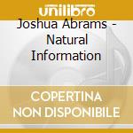 Joshua Abrams - Natural Information cd musicale di Joshua Abrams