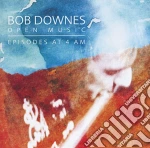 Bob Downes Open Music - Episodes At 4 Am cd