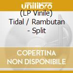 (LP Vinile) Tidal / Rambutan - Split lp vinile di Tidal / rambutan