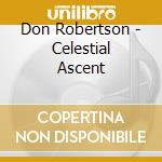 Don Robertson - Celestial Ascent cd musicale di Don Robertson