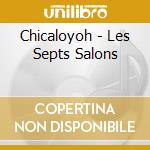 Chicaloyoh - Les Septs Salons