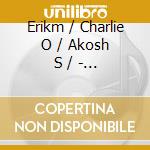 Erikm / Charlie O / Akosh S / - Mosq cd