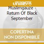 Muslimgauze - Return Of Black September cd musicale di Muslimgauze