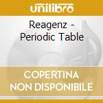 Reagenz - Periodic Table cd musicale di Reagenz