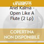 Ariel Kalma - Open Like A Flute (2 Lp) cd
