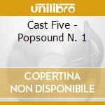 Cast Five - Popsound N. 1 cd
