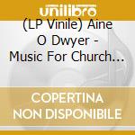 (LP Vinile) Aine O Dwyer - Music For Church Cleaners Vol. I & II (2 Lp) vinile