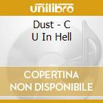 Dust - C U In Hell cd