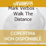 Mark Verbos - Walk The Distance cd musicale di Mark Verbos