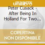 Peter Cusack - After Being In Holland For Two Years cd musicale di Peter Cusack