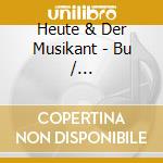 Heute & Der Musikant - Bu / Bu-Musikverbreitung - Recordings 1980-1985 cd