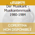 Der Musikant - Musikantenmusik 1980-1984 cd