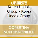 Korea Undok Group - Korea Undok Group cd musicale di Korea Undok Group