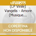 (LP Vinile) Vangelis - Amore (Musique Originale De Va lp vinile di Vangelis
